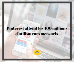 Pinterest 400 millions dutilisateurs