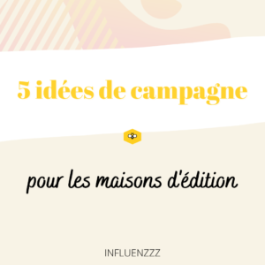 idees campagne edition