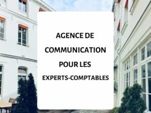 AGENCE DE COMMUNICATION POUR LES EXPERTS COMPTABLE