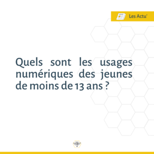 Quels sont les Usages Numeriques des Jeunes de Moins de 13 Ans