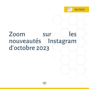 Zoom sur les nouveautes Instagram doctobre 2023